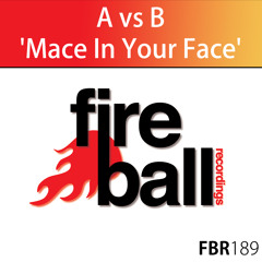 AvsB - Mace In Your Face (Fireball Recordings)