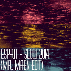 ESPRIT 空想 - slow 2014 (Mr. Maen Edit)