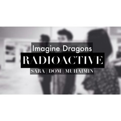 Imagine Dragons - Radioactive Cover By Sara, Dominic & Muhaimin