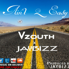 Ain't 2 Easy - Vzouth & Jaybizz