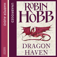 The Rainwild Chronicles book 2: Dragon Haven, by Robin Hobb, read by Jacqui Crago