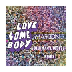 Maroon 5 - Love Somebody (SolerMan & JoDess Remix)