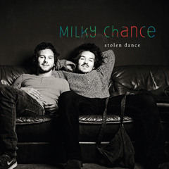 MILKY CHANCE - Stolen Dance