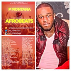 P Montana Loves Afrobeats Mix - @DJ_PMontana #PMLA