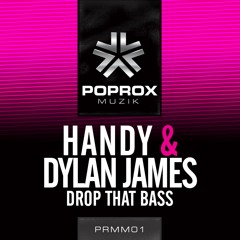 Handy & Dylan James - Drop That Bass (Download Now)