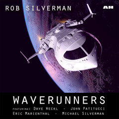 Waverunners (feat. Rob Silverman, Dave Weckl, John Patitucci, Michael Silverman & Eric Marienthal)
