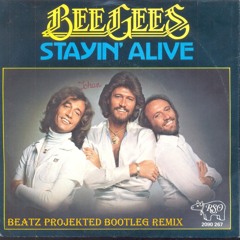 Staying Alive (Beatz Projekted Bootleg Remix) - Bee Gees "FREE DOWNLOAD!"