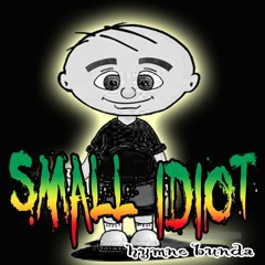Small Idiot - Hymne Bunda