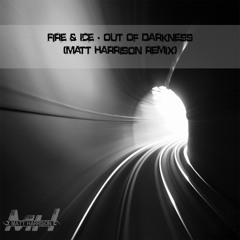 Fire & Ice - Out Of Darkness (Matt Harrison Remix) ***FREE DOWNLOAD***