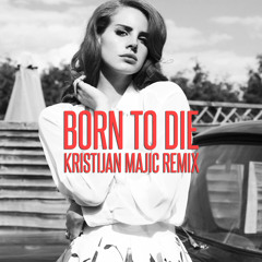 Lana Del Rey - Born To Die (Kristijan Majic Remix)