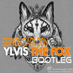 Yilvis -The Fox (WTFox?) Semion Darloon Bootleg [FREE DOWNLOAD!!!]