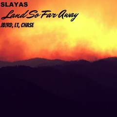 Land Far Away ft LT, Chase