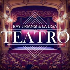 Teatro - Ray Liriano & La Liga