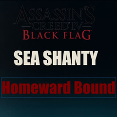 AC4 Black Flag - Sea Shanty - Homeward Bound - In Game Soundtrack