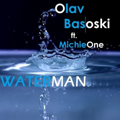 Olav Basoski - Waterman (feat. Michie One) [Radio Edit]