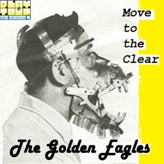 THE GOLDEN EAGLES - Move To The Clear