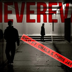 NEVEREVA FT GWALA & CHRIS JAY