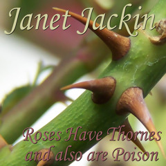 Roses Have Thornes and also are Posion