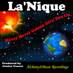 Never, Never Gonna Give You Up - La'Nique - (Produced by - Junior Caesar)