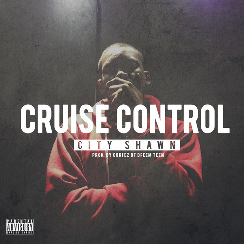 City Shawn - Cruise Control (Produced by Cortez of Dreem Teem) [THIZZLER.com]