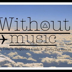 WithOut Music By. TomFoolery Prod. BabyP