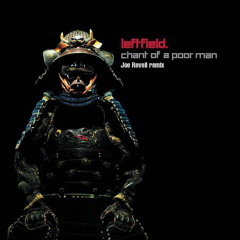 Leftfield - Chant of a poor man (Joe Revell remix)