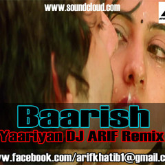 Baarish - Yaariyan (DJ ARIF Remix)