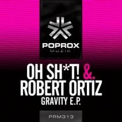 Oh Shit! & Robert Ortiz - Gravity (ElectroWeb remix)
