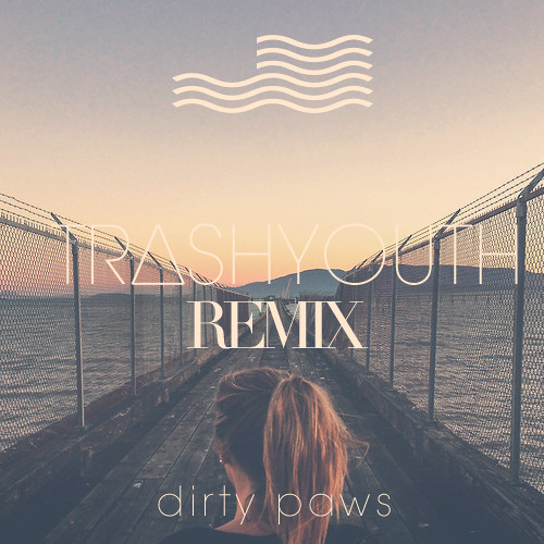 TRASHYOUTH - Dirty Paws (Remix) {Free DL}