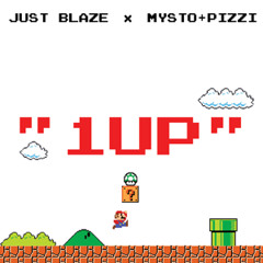 Just Blaze, Mysto & Pizzi – 1UP! [FREE DOWNLOAD]
