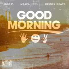 Roc P. X Maafa Heru X REMIXX BEATS - Good Morning (prod. by Roc P.)