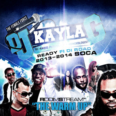 Ready Fi Di Road THE WARM UP (2013-2014 Soca) - DJ Kayla G