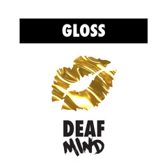 Gloss by DeafMind