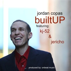 Jordan Copas - BuiltUP ft. KJ-52 & Jericho
