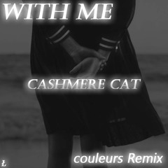 Cashmere Cat - With Me (Coyote Junior Remix)