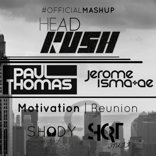 Motivation / Reunion - Paul Thomas & Jerome Isma-Ae [Head Rush Mashup]