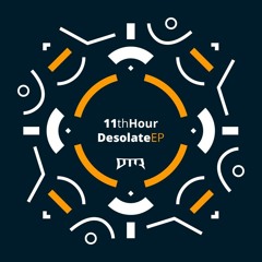 11th Hour - Desolate EP (DTR032) [FKOF Promo]