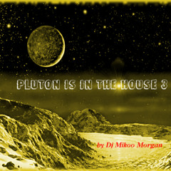 Pluton Is In The House 3