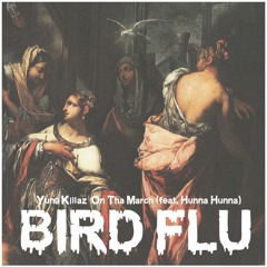 Y.K.O.T.M. (Yung Killaz On Tha March) - Bird Flu (feat. Hunna Hunna)