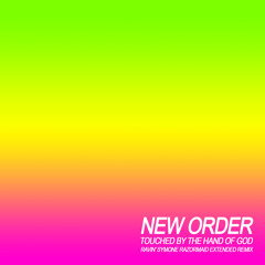 New Order - Touched By The Hand Of God (Ravin' Symone Extended Razormaid Remix) FREE DOWNLOAD