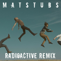 Imagine Dragons - Radioactive [Matstubs Remix]