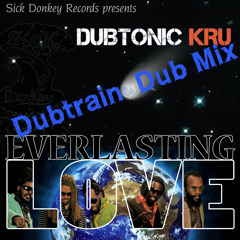 Dubtonic Kru "Everlasting Dub"  (Everlasting Love Dubtrain mix) (Sick Donkey Records)
