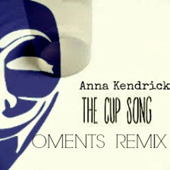 Anna Kendrick - Cups (Oments Remix)PREWIEW