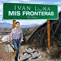 Ivan Luna - Mi Venganza Sigue En Pie [Mis Fronteras]