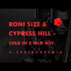 Roni Size & Cypress Hill - Chld Of Z Wld Wst (420 Kipah remix)