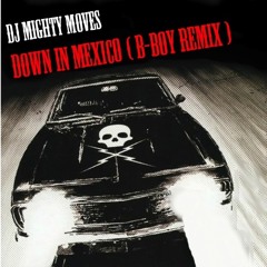 Down in Mexico (B-Boy Remix)