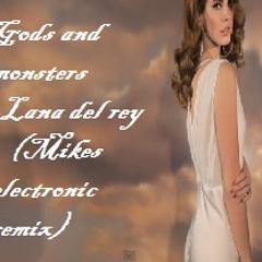 LANA DEL REY   Gods And Monsters ( Mikes & Celic Remix)