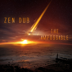Zen Dub - The Impossible (Liquid Boppers) OUT NOW