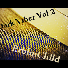 Dark Vibez Vol 2 Mixed By PrblmChild