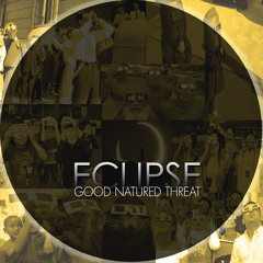 Good Natured Threat - Eclipse